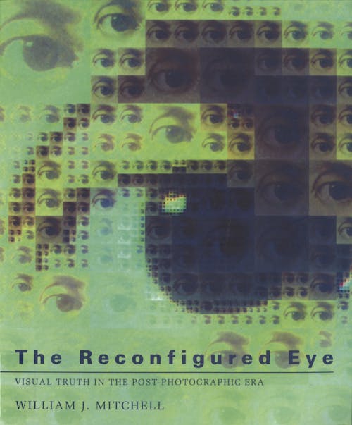 The Reconfigured Eye. William J. Mitchell, 1992